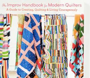 The Improv Handbook For Modern Quilters
